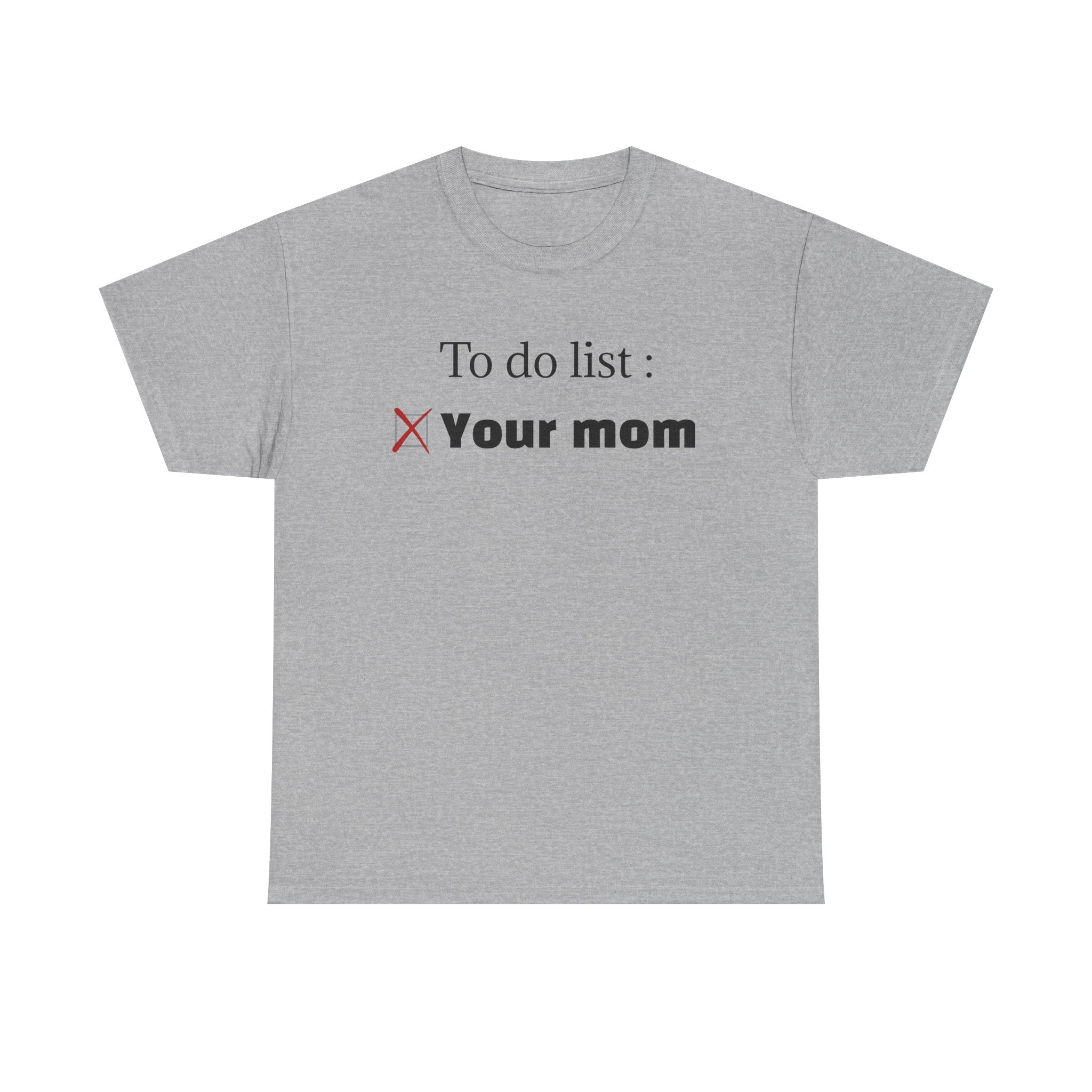 "To do list: Your mom" T-Shirt