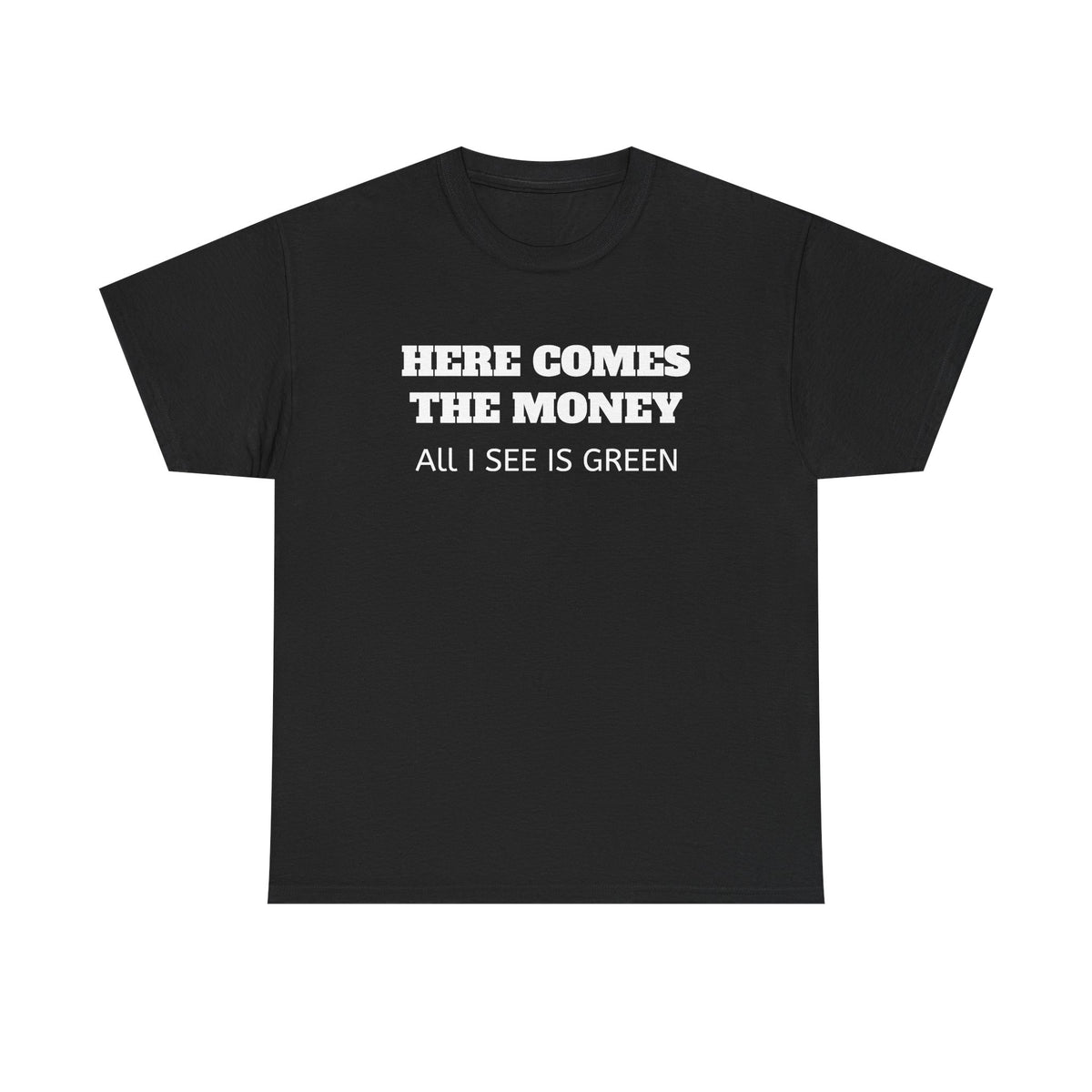 Money Vibes T-Shirt — "Here Comes the Money" Graphic Tee