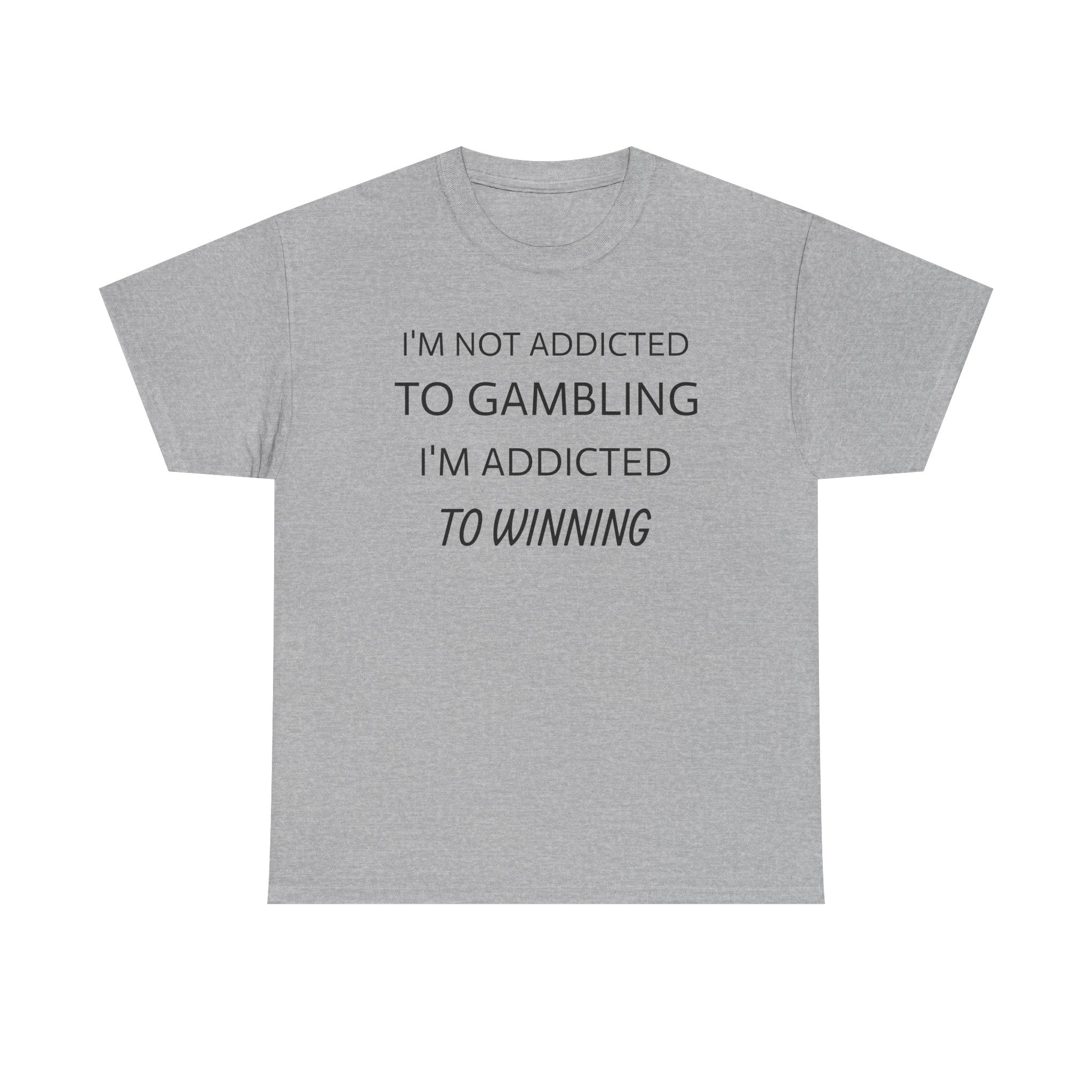 Gambler's Quote Tee — "I'm Not Addicted to Gambling, I'm Addicted to Winning" Cotton Shirt