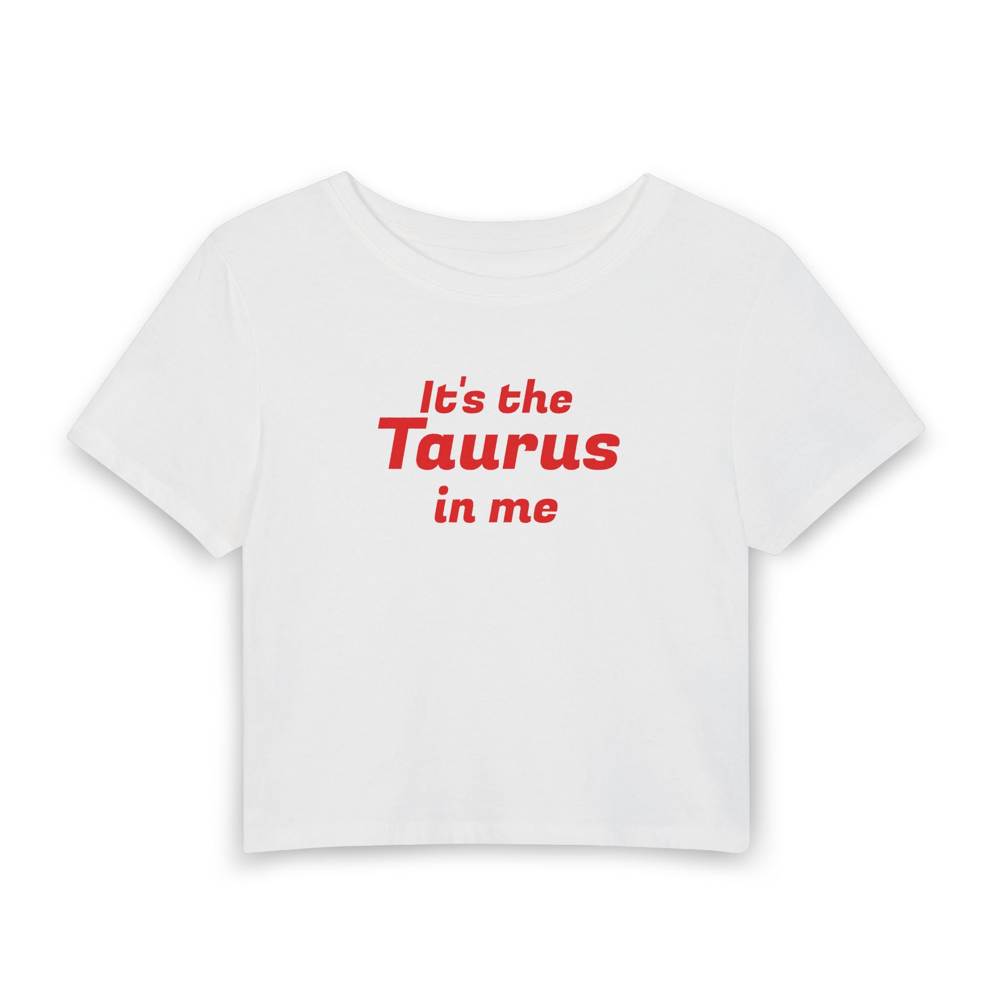 Taurus baby tee — "It's the Taurus in Me" Astrological Women's