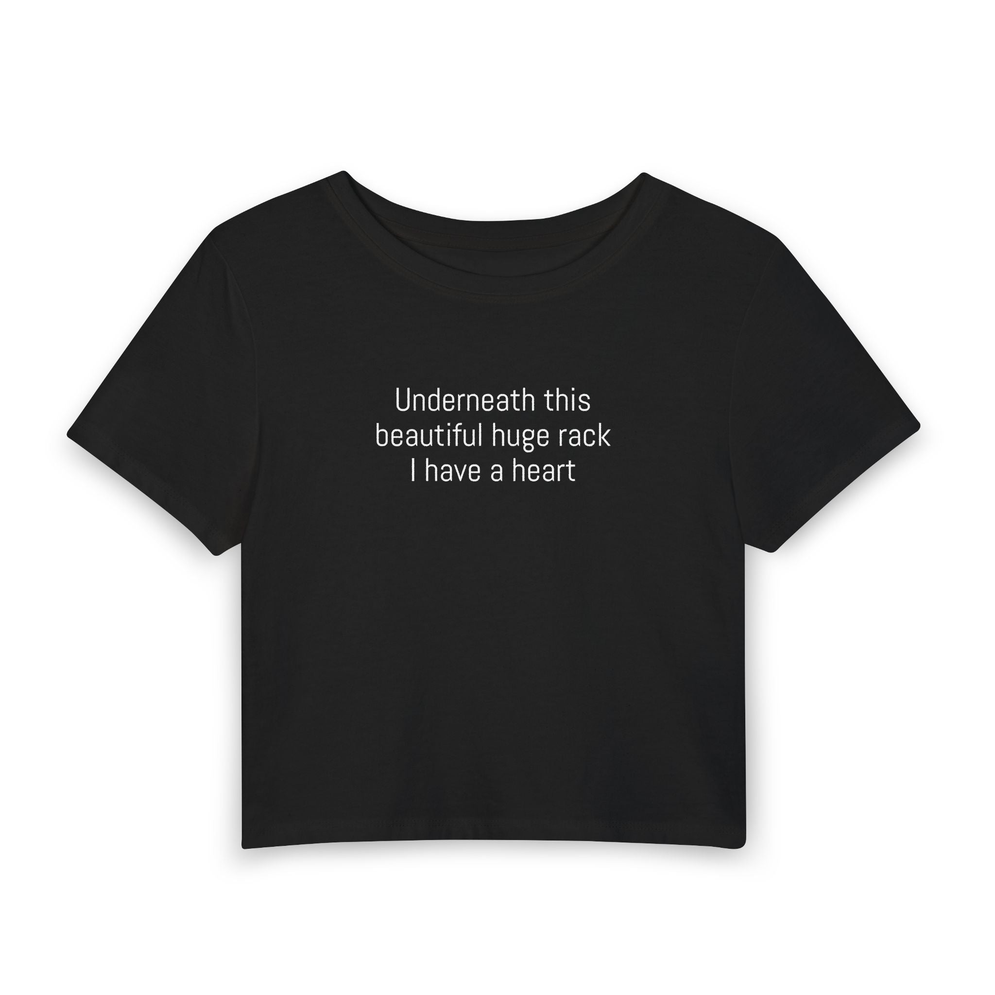 Women's Baby Tee — "Underneath this beautiful huge rack I have a heart" Cute Sarcastic Graphic Tee