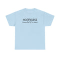 T‑Shirt — HO(P)ELESS "Cause the 'p' is silent" Minimalist Graphic Tee