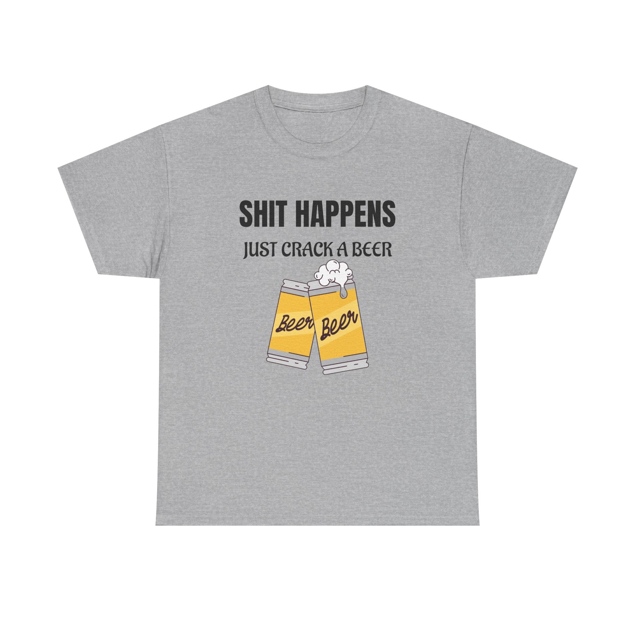 Funny Beer T-Shirt — "Shit Happens, Just Crack a Beer" Graphic Tee