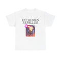 Graphic Tee — "Fat Women Repeller" Meme Shirt