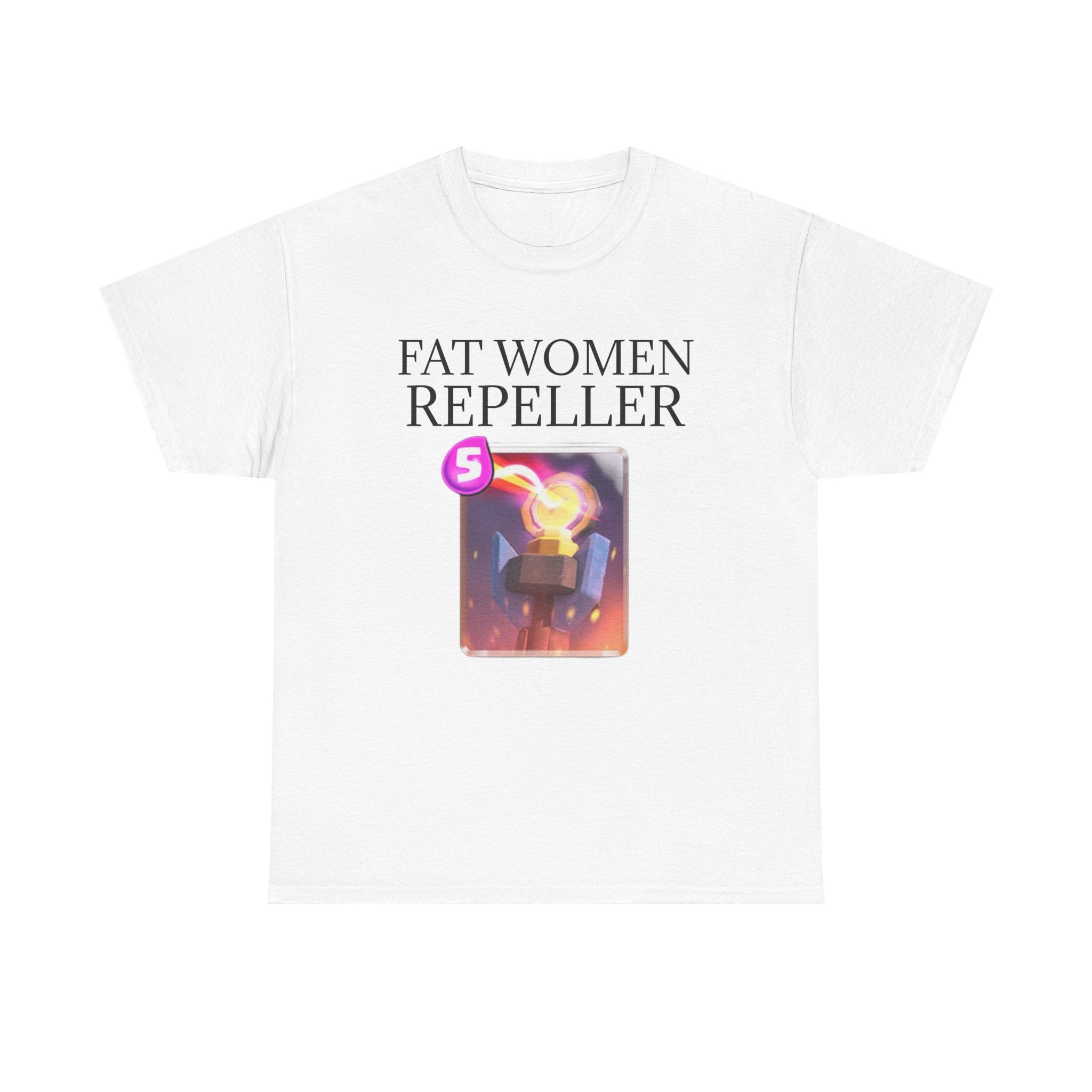 Graphic Tee — "Fat Women Repeller" Meme Shirt