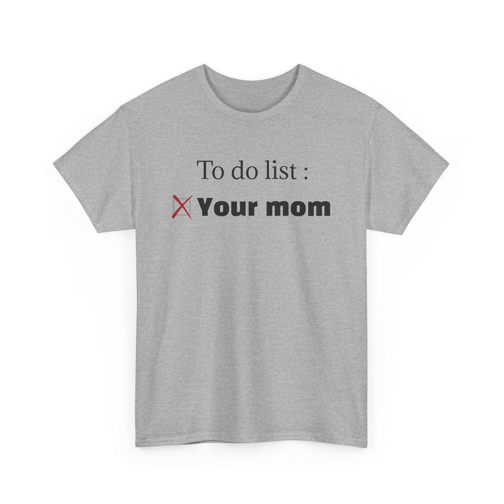 "To do list: Your mom" T-Shirt