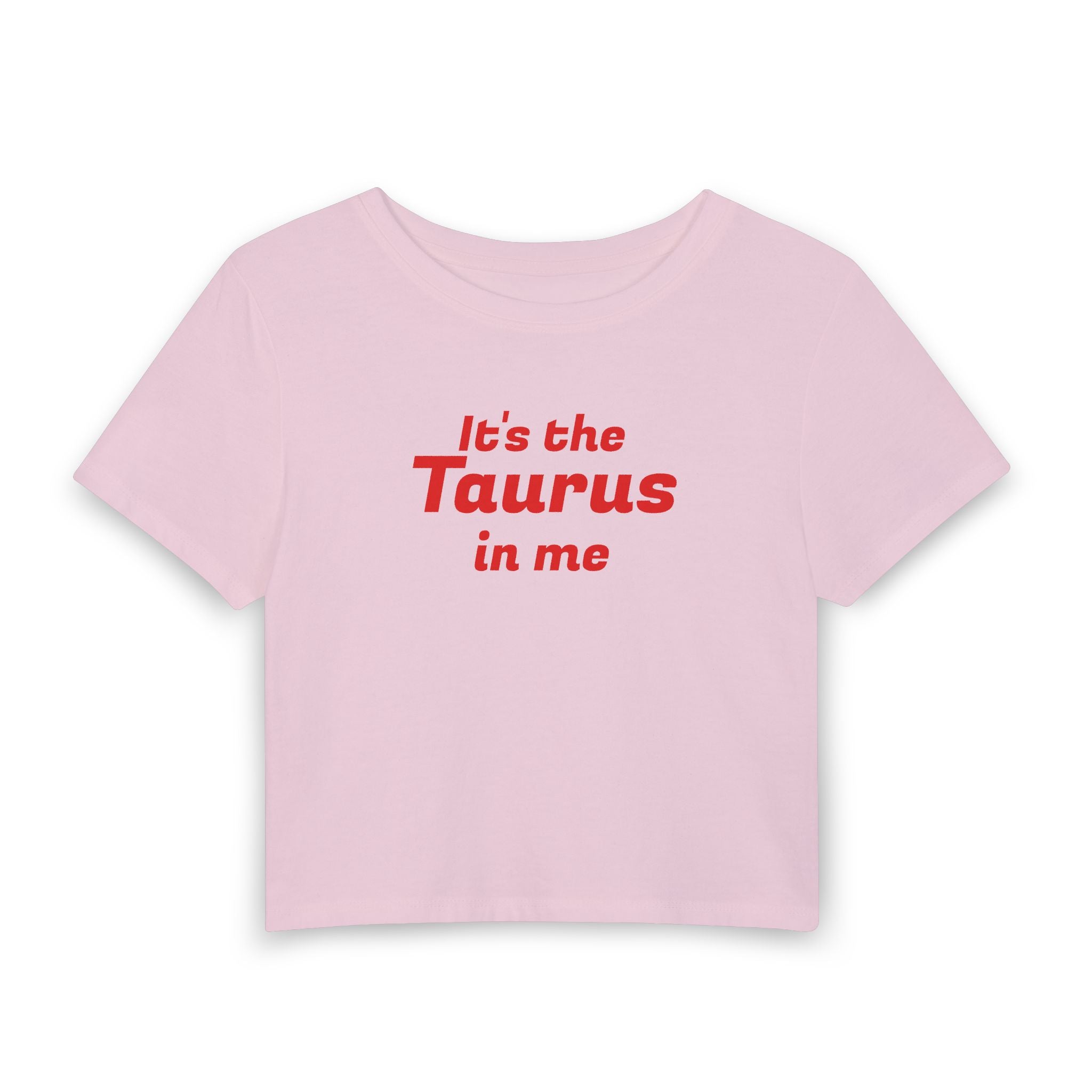 Taurus baby tee — "It's the Taurus in Me" Astrological Women's