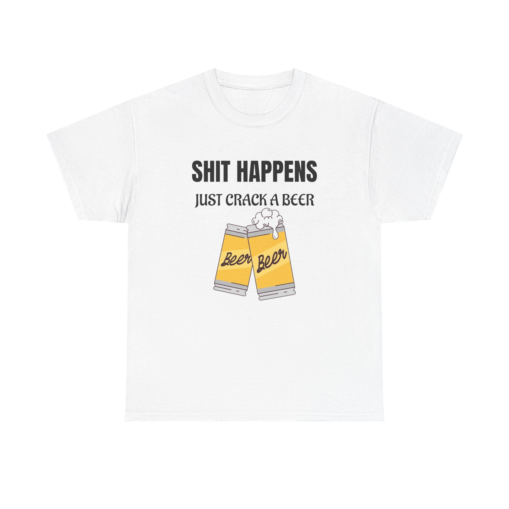Funny Beer T-Shirt — "Shit Happens, Just Crack a Beer" Graphic Tee