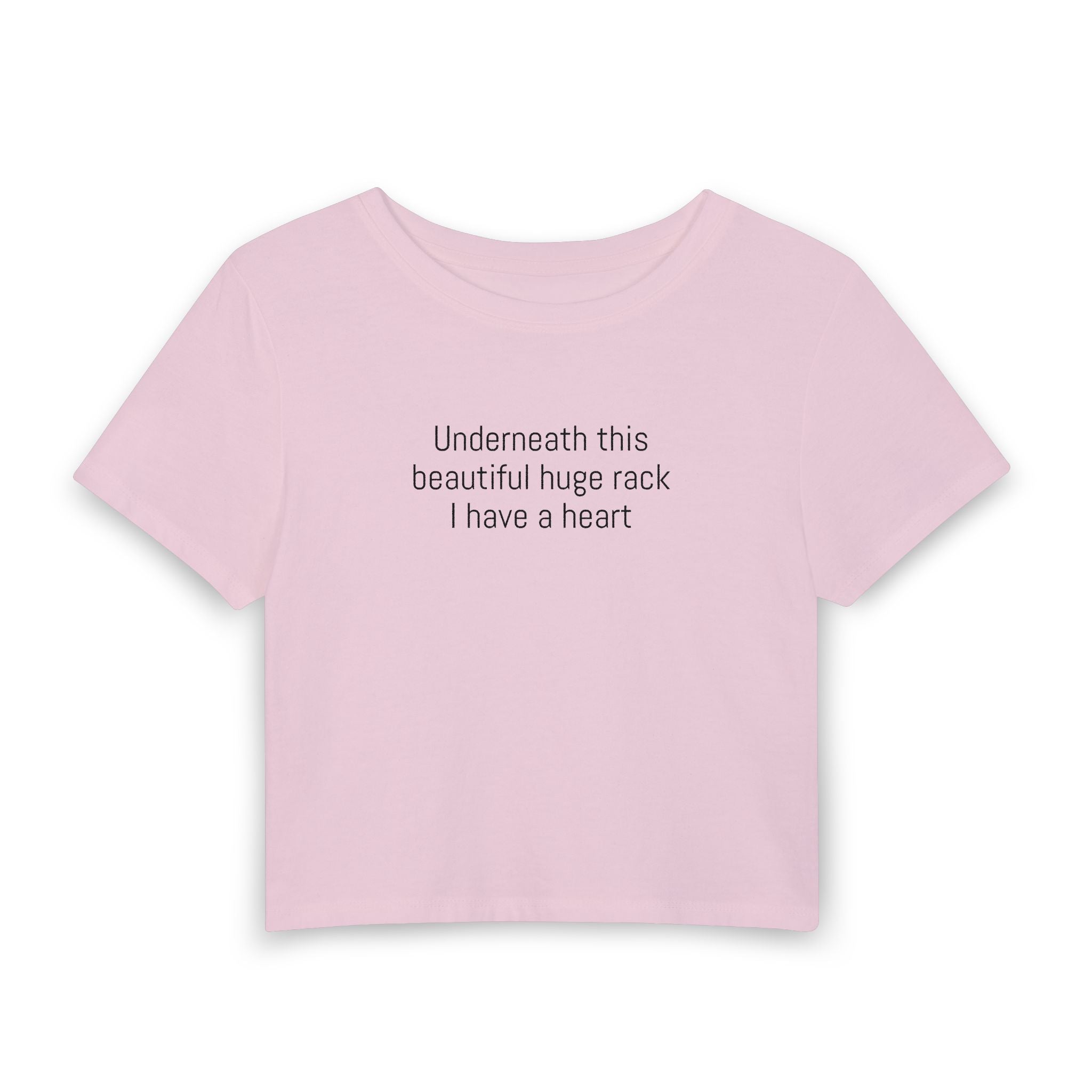 Women's Baby Tee — "Underneath this beautiful huge rack I have a heart" Cute Sarcastic Graphic Tee