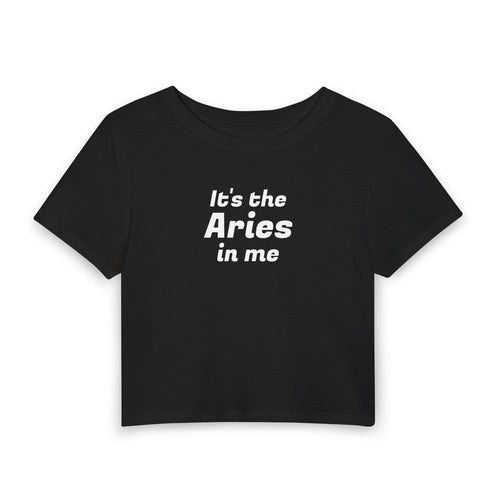 Aries Crop Tee — "It's the Aries in Me" Astrological Women's Baby Tee
