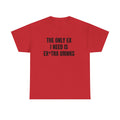 Funny Graphic Tee - "The Only Ex I Need Is Ex*tra Drinks" Casual Party T-Shirt