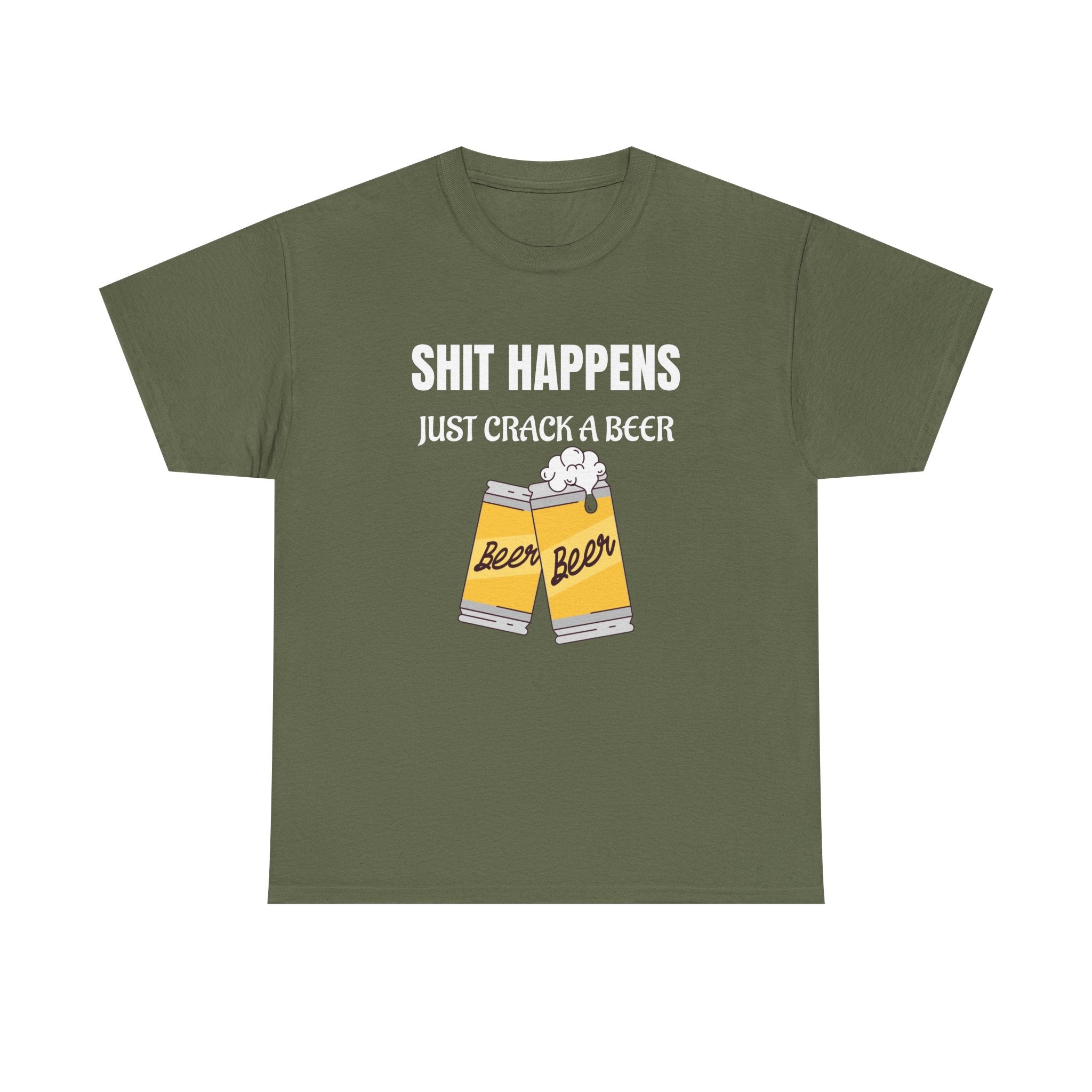 Funny Beer T-Shirt — "Shit Happens, Just Crack a Beer" Graphic Tee