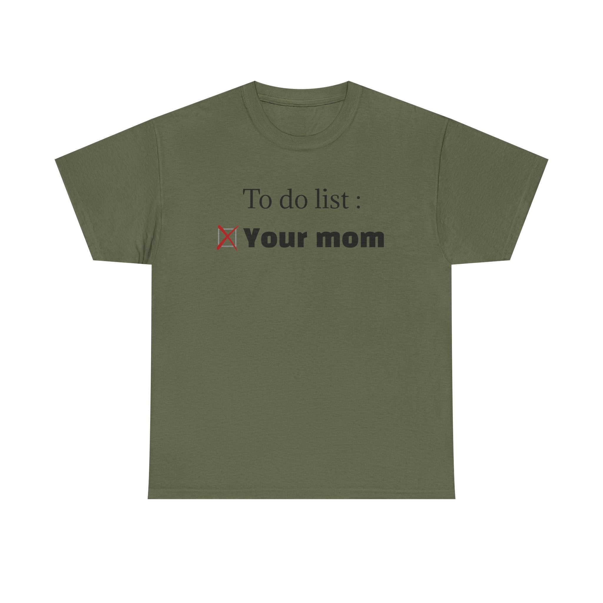 "To do list: Your mom" T-Shirt