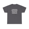 Funny Graphic Tee — "Liquor in the Front, Poker in the Back" Text Shirt