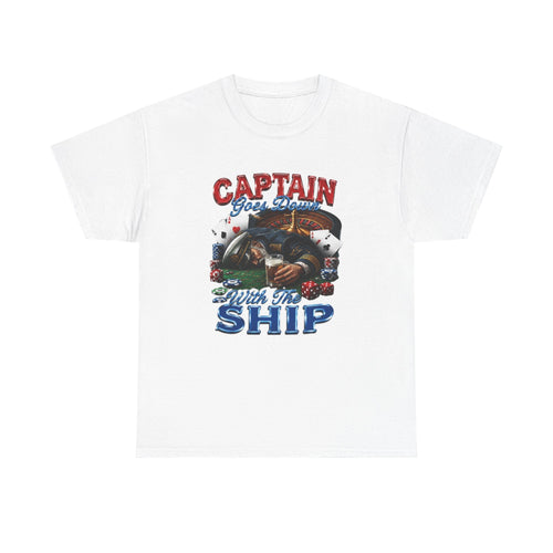 Captain Goes Down With the Ship T-Shirt
