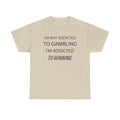 Gambler's Quote Tee — "I'm Not Addicted to Gambling, I'm Addicted to Winning" Cotton Shirt