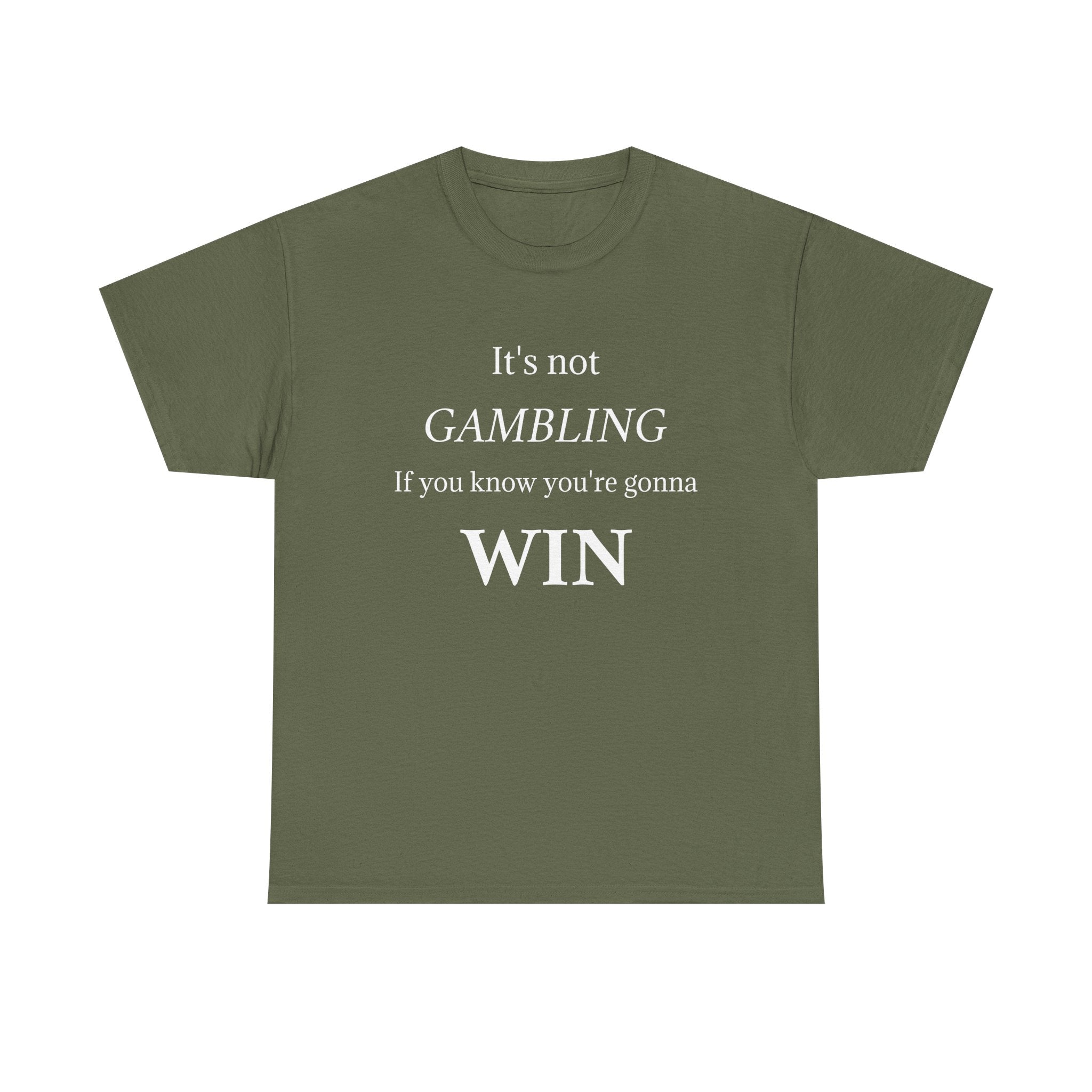 Motivational Tee — "It's Not Gambling If You Know You're Gonna Win"