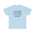 T-Shirt — "God Forbid a White Boy Get a Little Motion" Statement Tee