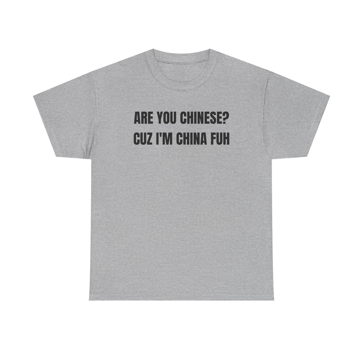 Graphic Tee — "Are You Chinese? Cuz I'm China Fuh" Funny Text Shirt