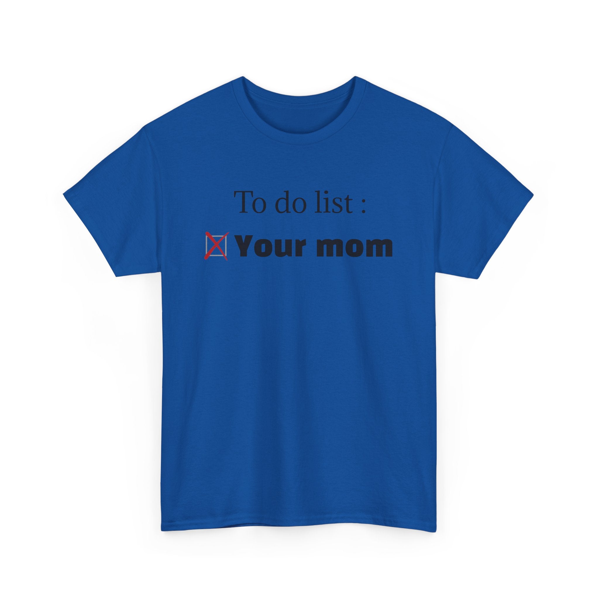 "To do list: Your mom" T-Shirt