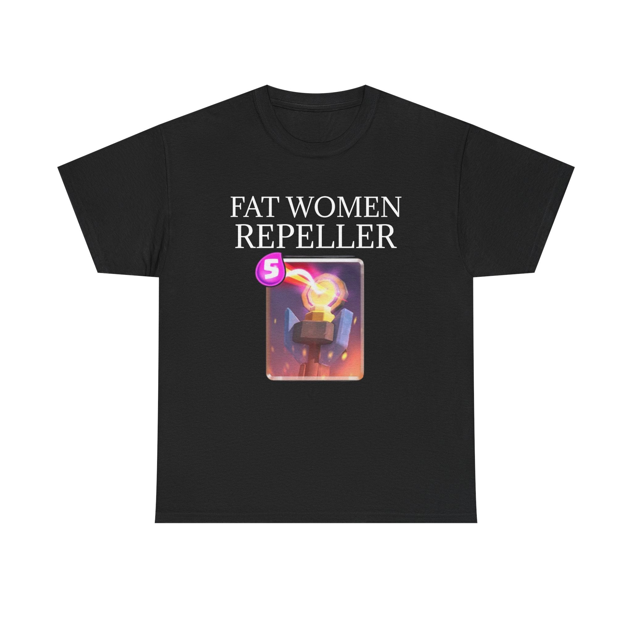 Graphic Tee — "Fat Women Repeller" Meme Shirt