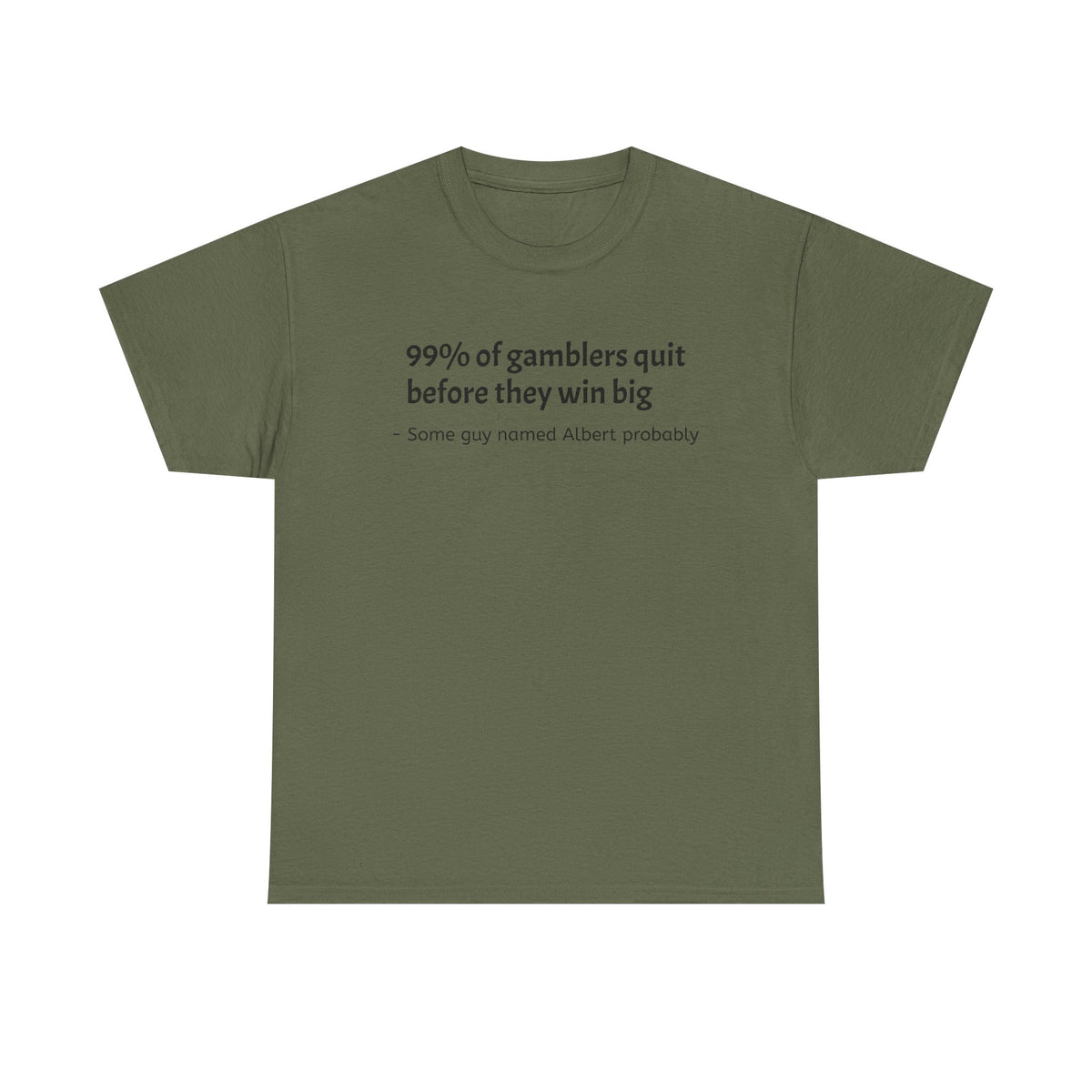 T-Shirt — "99% of gamblers quit before they win big" Funny Sarcastic Tee