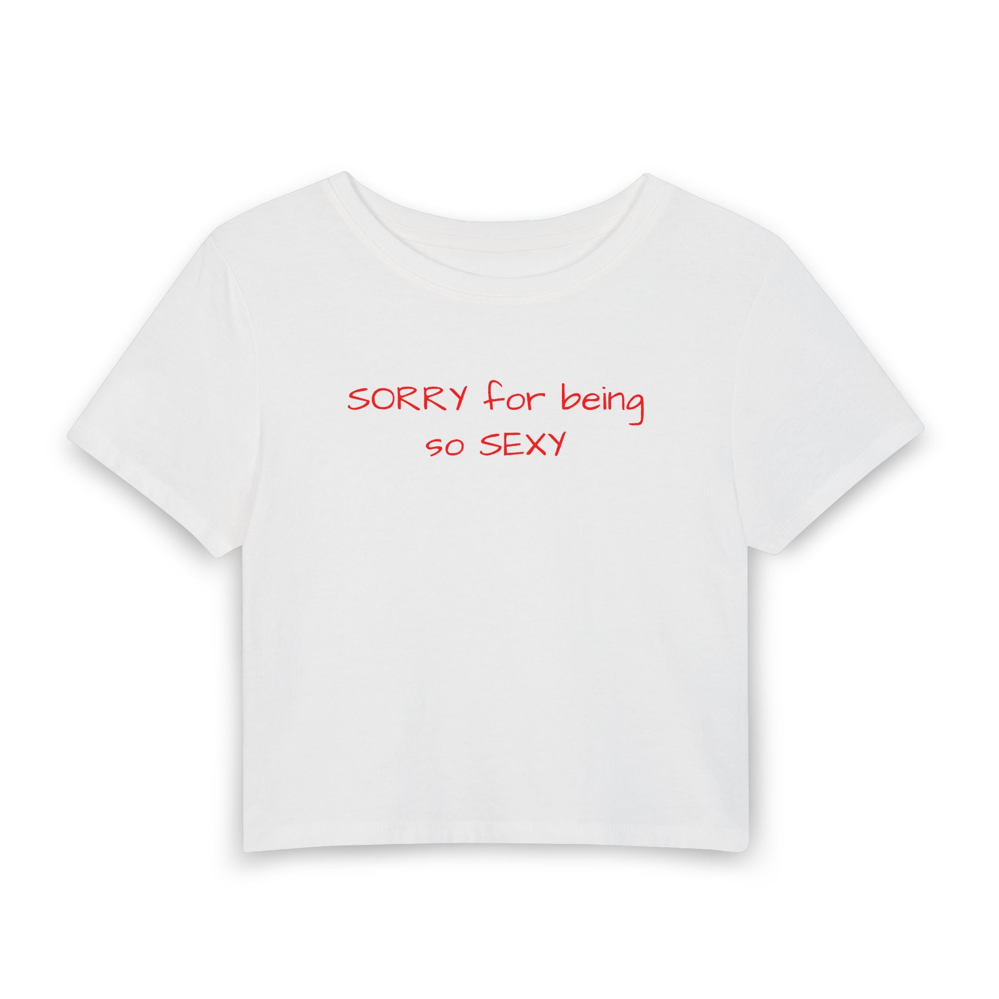 Sorry For Being So Sexy Crop Tee — Flirty Women’s Graphic Baby T-Shirt