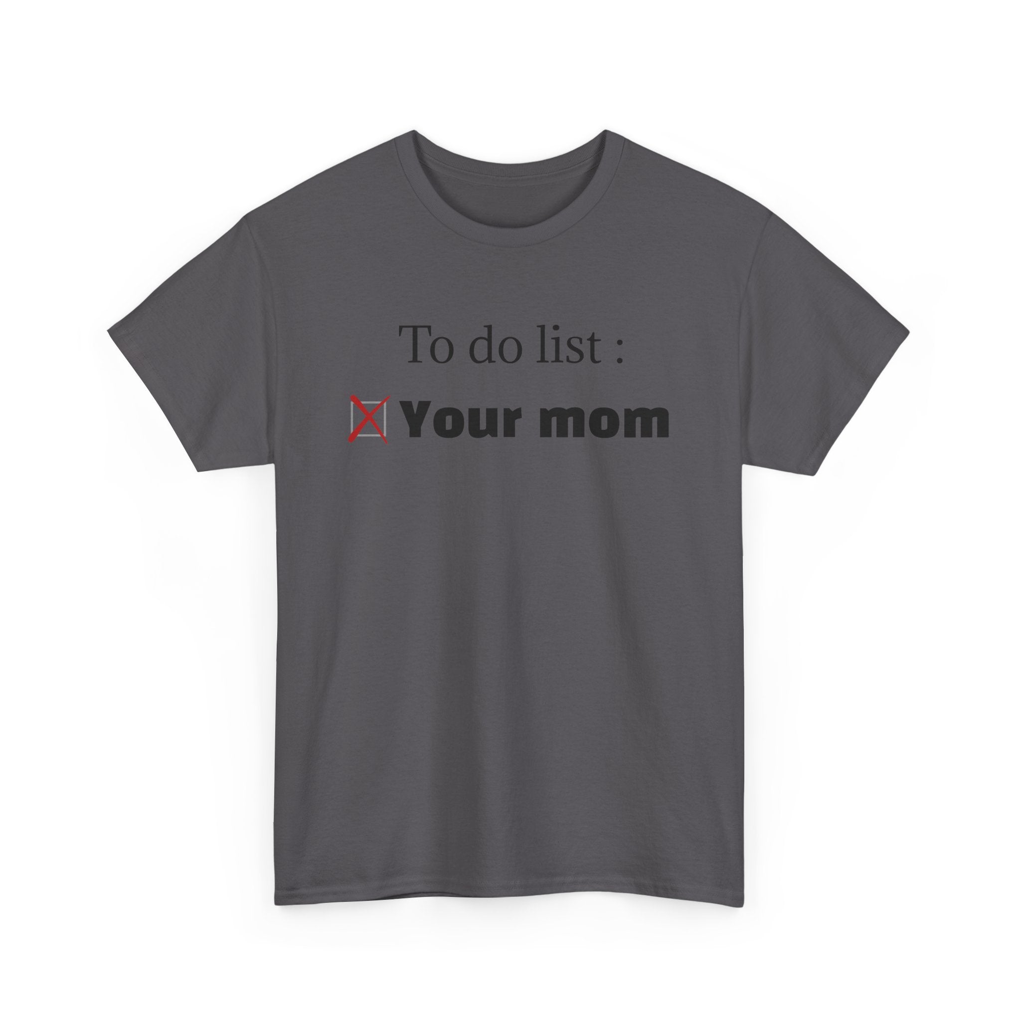"To do list: Your mom" T-Shirt