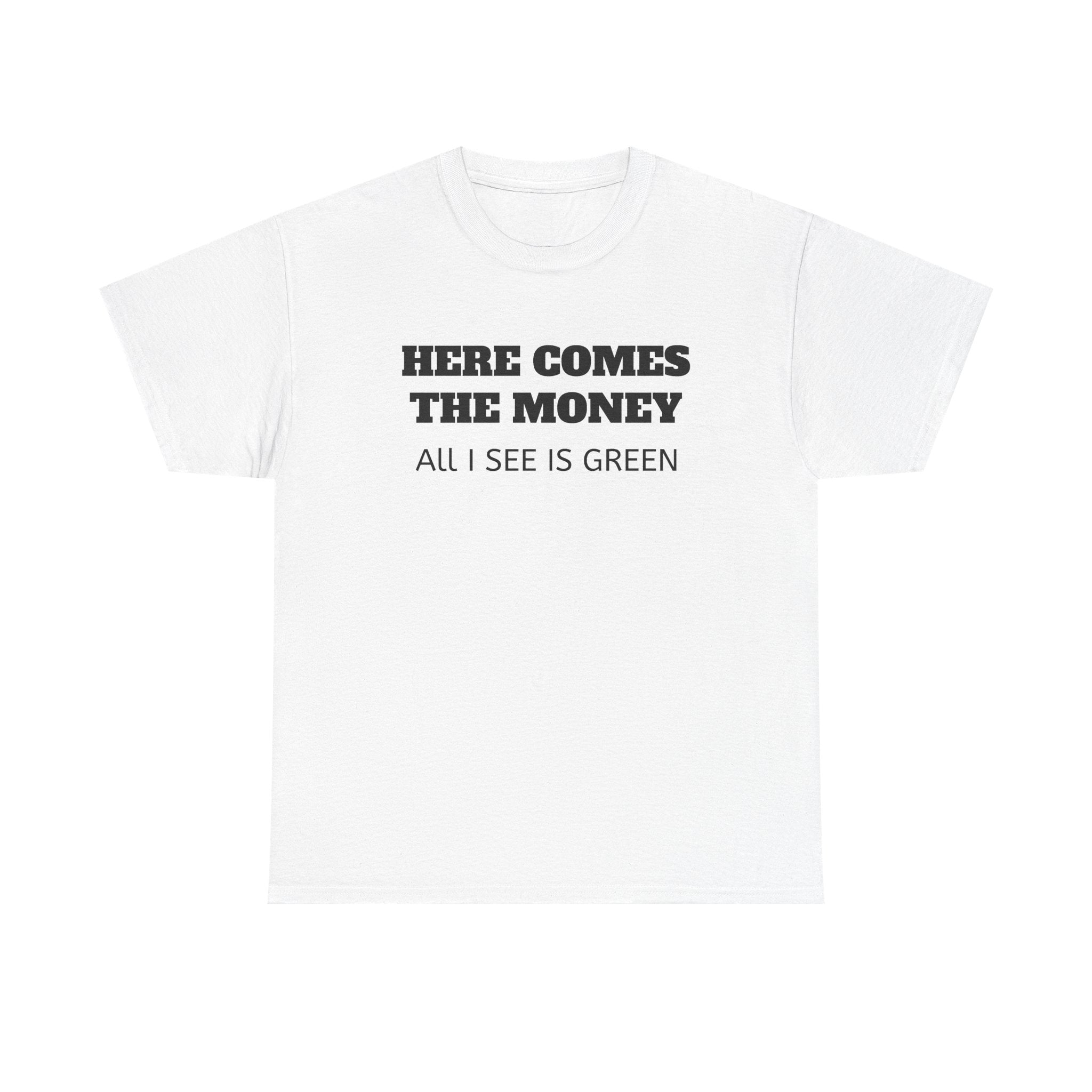 Money Vibes T-Shirt — "Here Comes the Money" Graphic Tee