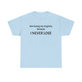 I Never Lose T‑Shirt — Funny 'Not Losing My Virginity Because I Never Lose' Graphic Tee