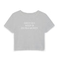 Crop Tee — "Only Ex I Need Is Extra Money" Feminine Graphic Top
